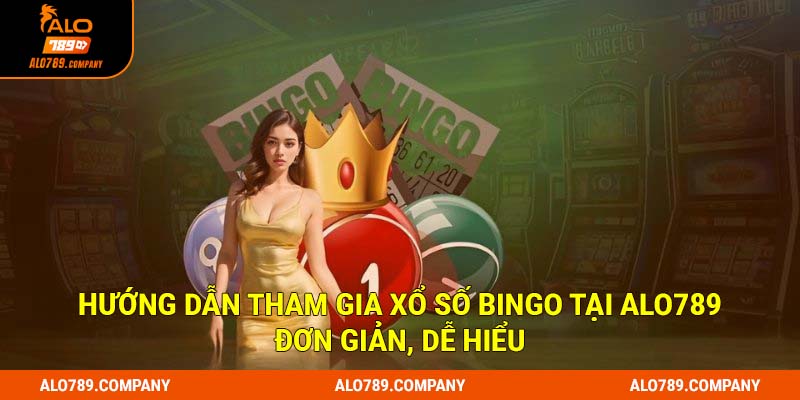 Hướng dẫn tham gia xổ số Bingo tại Alo789 đơn giản, dễ hiểu
